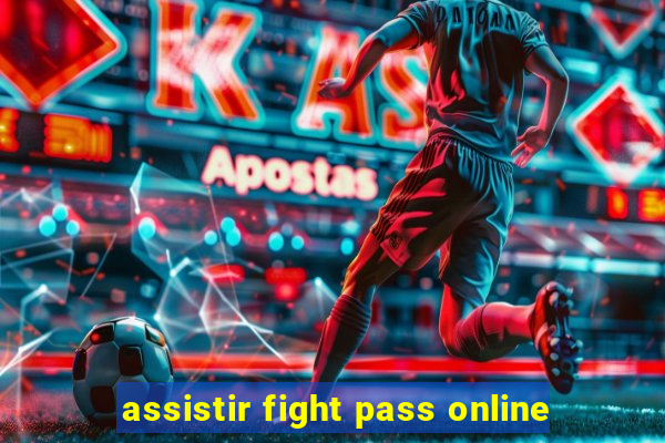 assistir fight pass online